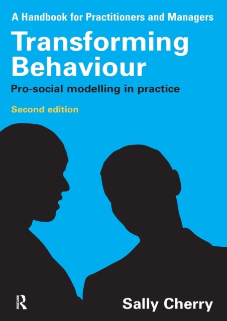 Transforming Behaviour - Pro-social Modelling in Practice