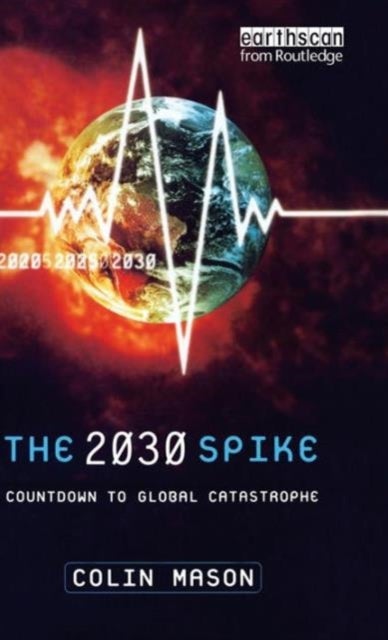 The 2030 Spike - Countdown to Global Catastrophe