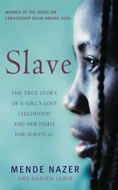 Slave - The True Story of a Girl's Lost Childhood and Her FIght for Survival