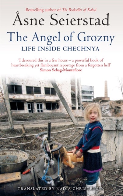 The Angel Of Grozny - Life Inside Chechnya - from the bestselling author of The Bookseller of Kabul
