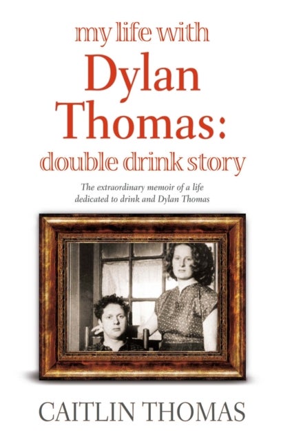 My Life With Dylan Thomas - Double Drink Story