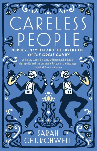 Careless People - Murder, Mayhem and the Invention of The Great Gatsby