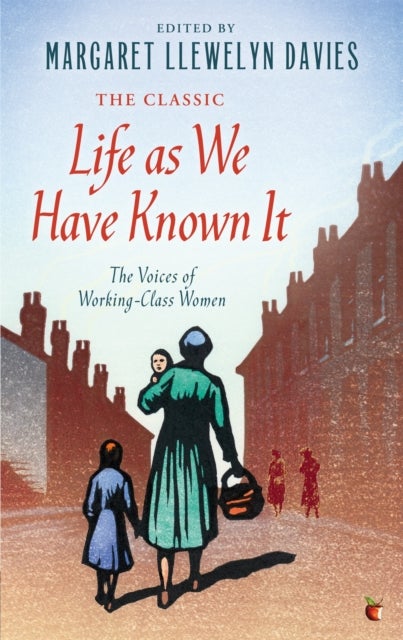 Life As We Have Known It - The Voices of Working-Class Women