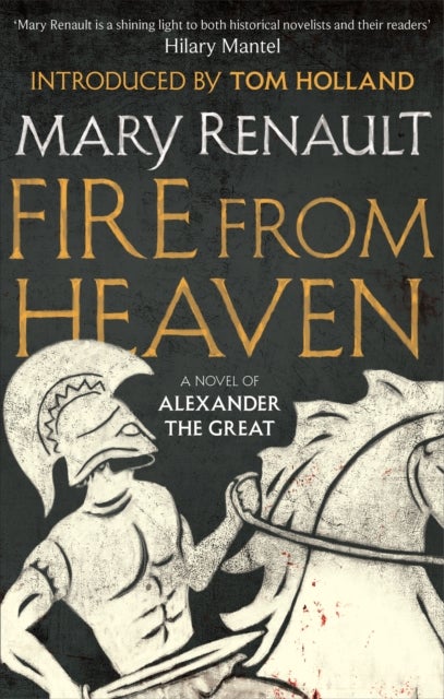 Fire from Heaven - A Novel of Alexander the Great: A Virago Modern Classic
