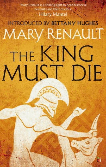 The King Must Die - A Virago Modern Classic