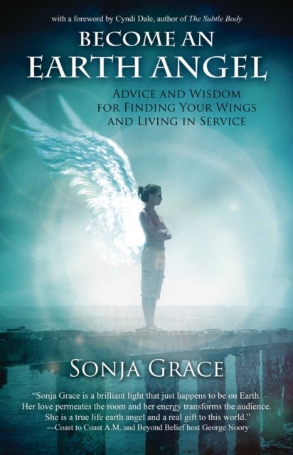 Earth Angel - Advice and Wisdom for Finding Your Wings and Living in Service