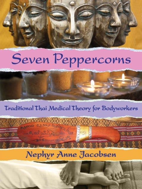 Seven Peppercorns - Traditional Thai Medical Theory For Bodyworkers