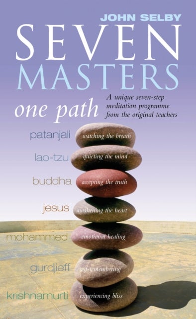 Seven Masters, One Path - Meditation Secrets From The World's Greatest Teachers