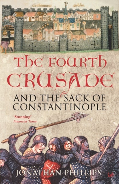 The Fourth Crusade - And the Sack of Constantinople