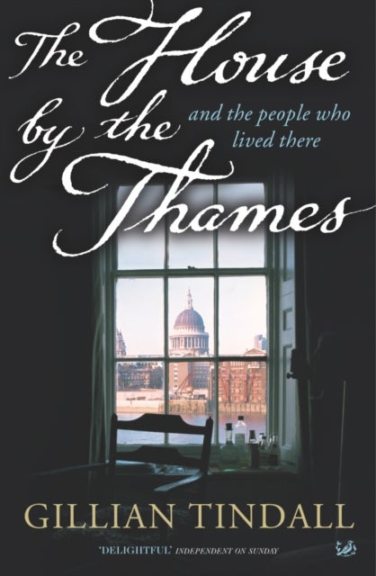 The House By The Thames - And The People Who Lived There