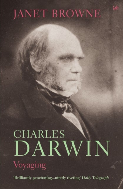 Charles Darwin: Voyaging - Volume 1 of a biography