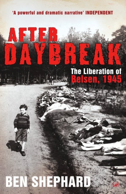 After Daybreak - The Liberation of Belsen, 1945