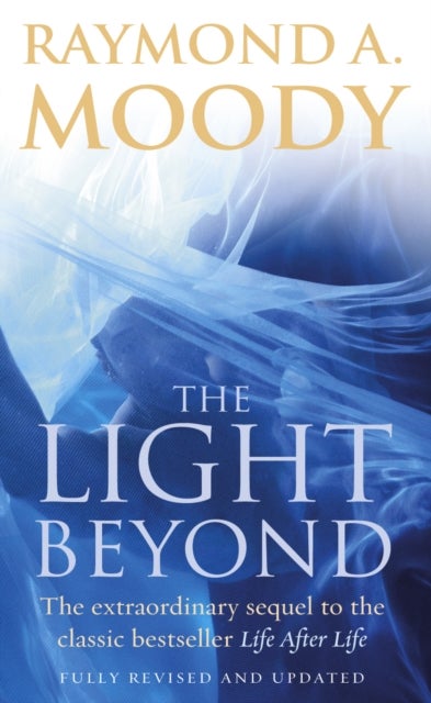 The Light Beyond - The extraordinary sequel to the classic Life After Life