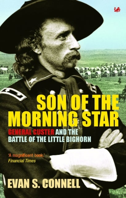 Son Of The Morning Star - General Custer and the Battle of Little Bighorn