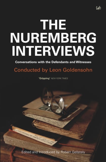 The Nuremberg Interviews - Conversations with the Defendants and Witnesses