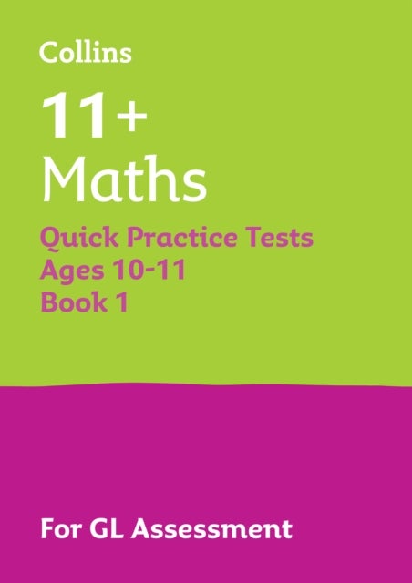 11+ Maths Quick Practice Tests Age 10-11 (Year 6) Book 1 - For the 2026 Gl Assessment Tests