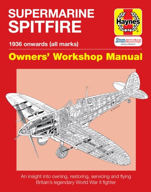 Spitfire Manual - An Insight into Owning, Restoring, Servicing and Flying Britain's Legendary World War 2 Fighter