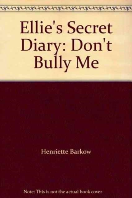 Ellie's Secret Diary - Don't Bully Me