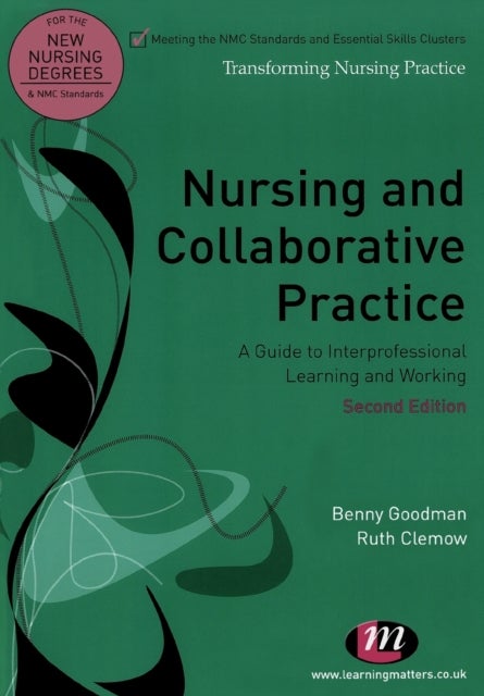 Nursing and Collaborative Practice - A guide to interprofessional learning and working