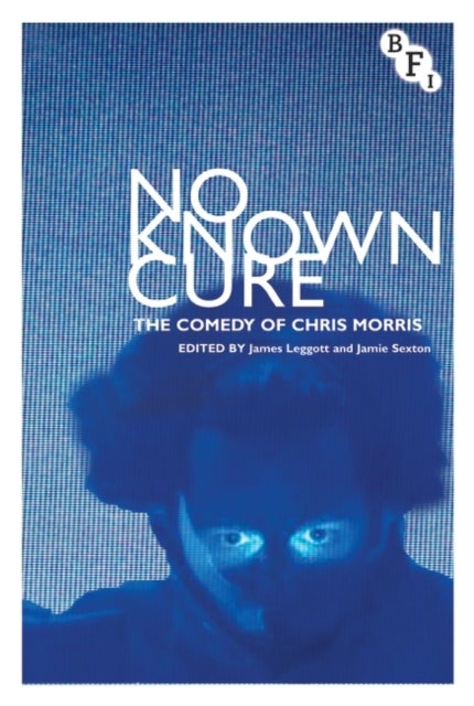 No Known Cure - The Comedy of Chris Morris