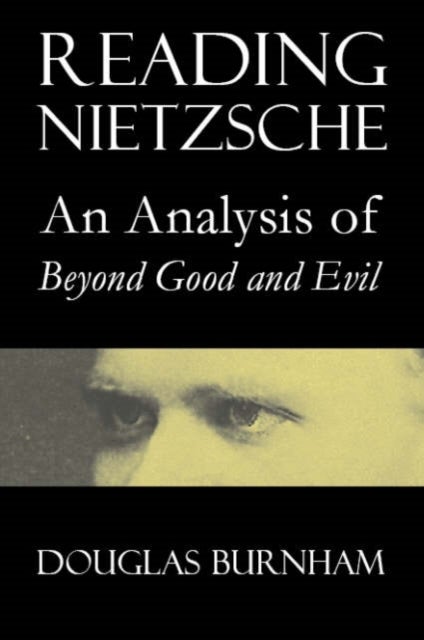 Reading Nietzsche - An Analysis of "Beyond Good and Evil"