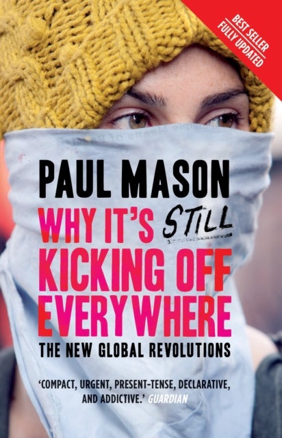 Why It's Still Kicking Off Everywhere - The New Global Revolutions