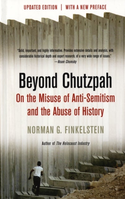 Beyond Chutzpah - On the Misuse of Anti-Semitism and the Abuse of History