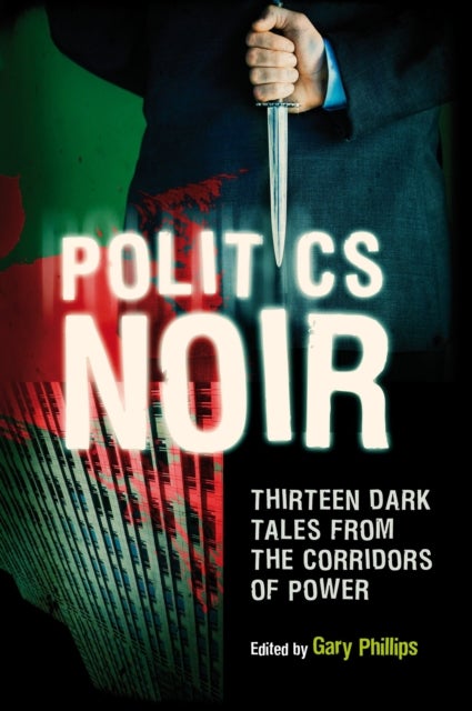 Politics Noir - Dark Tales from the Corridors of Power