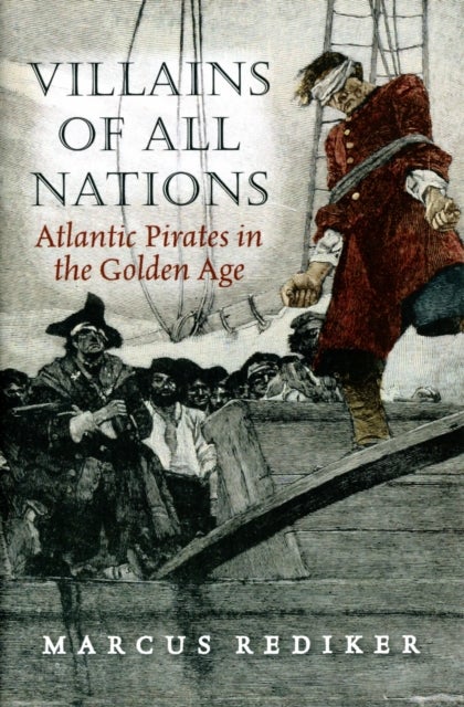 Villains of All Nations - Atlantic Pirates in the Golden Age