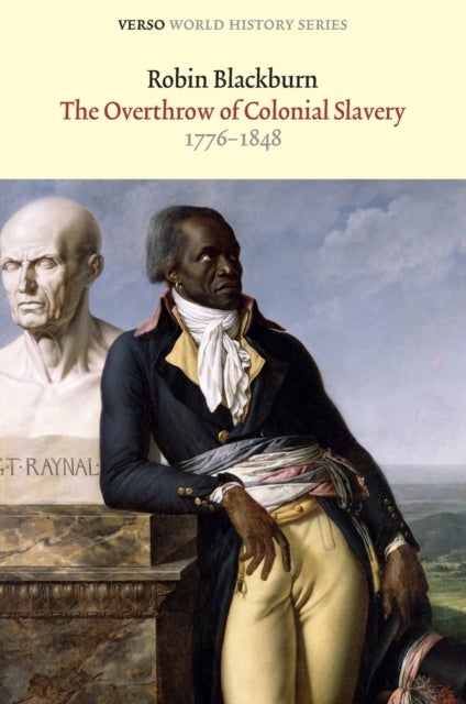The Overthrow of Colonial Slavery - 1776–1848