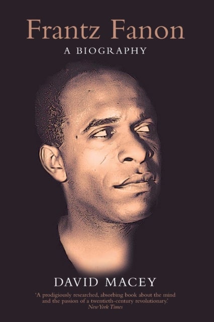 Frantz Fanon - A Biography
