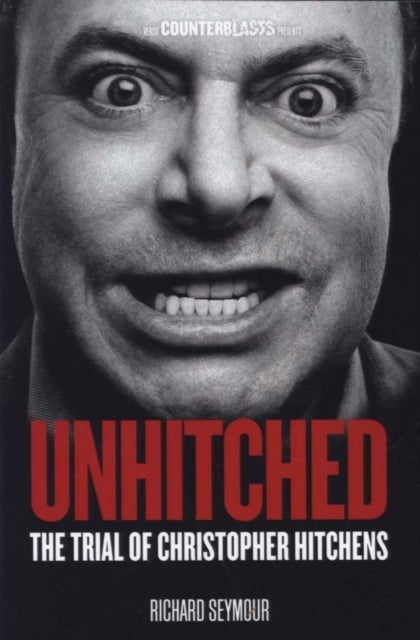 Unhitched - The Trial of Christopher Hitchens