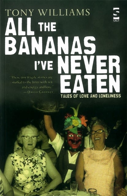 All the Bananas I’ve Never Eaten - Tales of Love and Loneliness