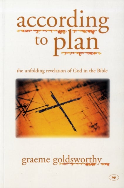According to Plan - The Unfolding Revelation Of God In The Bible