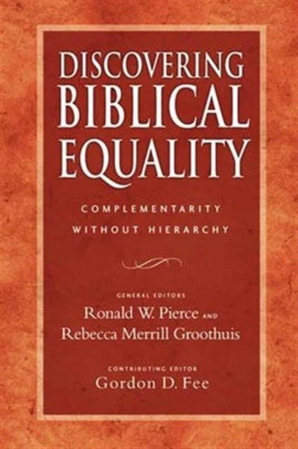 Discovering Biblical Equality - Complementarity Without Hierarchy