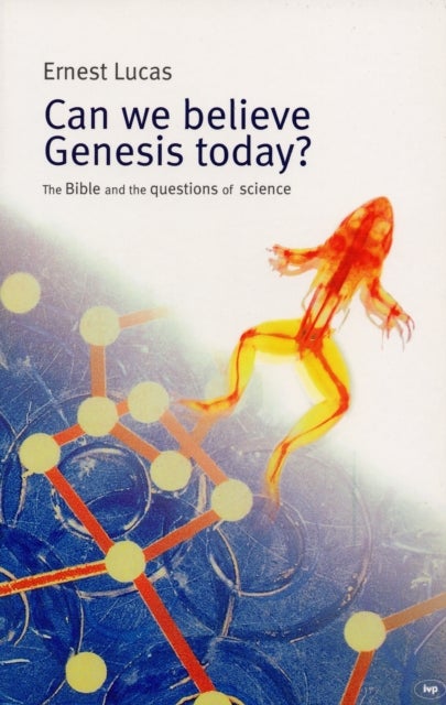 Can we believe Genesis today? - The Bible And The Questions Of Science