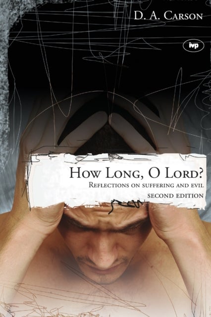 How long, O Lord? - Reflections On Suffering And Evil