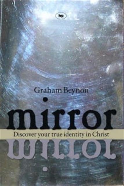 Mirror, Mirror - Discover Your True Identity In Christ