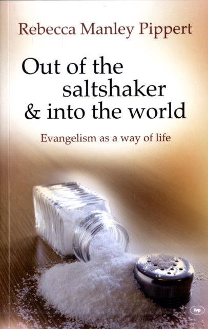 Out of the Saltshaker and into the World - Evangelism As A Way Of Life
