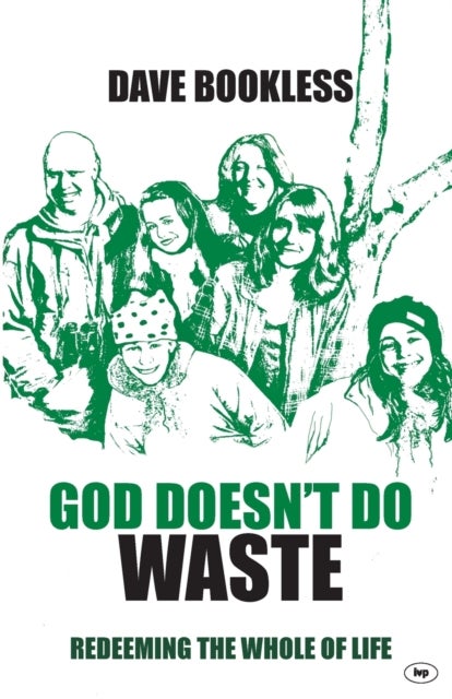 God Doesn't Do Waste - Redeeming The Whole Of Life