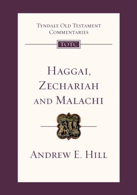 Haggai, Zechariah and Malachi - Tyndale Old Testament Commentary
