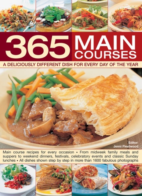 365 Main Courses - A Deliciously Different Dish for Every Day of the Year