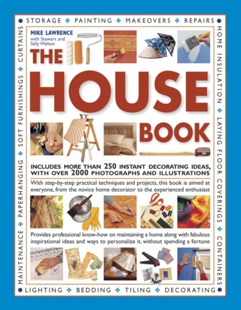 The House Book - Includes More Than 250 Instant Decorating Ideas, with Over 2000 Photographs and Illustrations