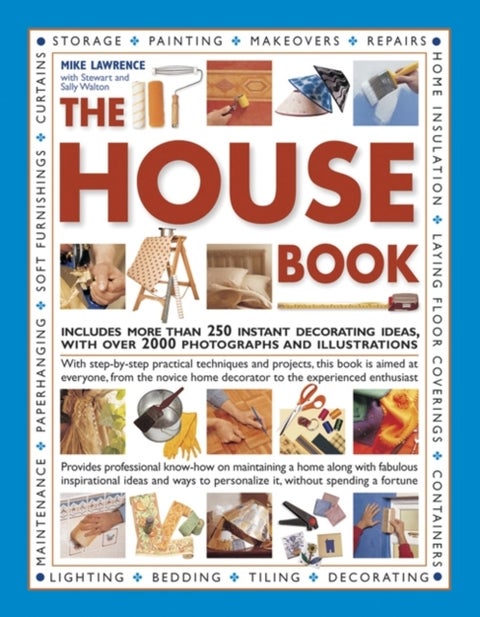 The House Book - Includes More Than 250 Instant Decorating Ideas, with Over 2000 Photographs and Illustrations