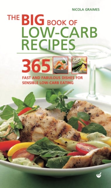 Big Book of Low-Carb Recipes - 365 Fast and Fabulous Dishes for Every Low-Carb Lifestyle