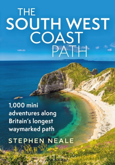 The South West Coast Path - 1,000 Mini Adventures Along Britain's Longest Waymarked Path