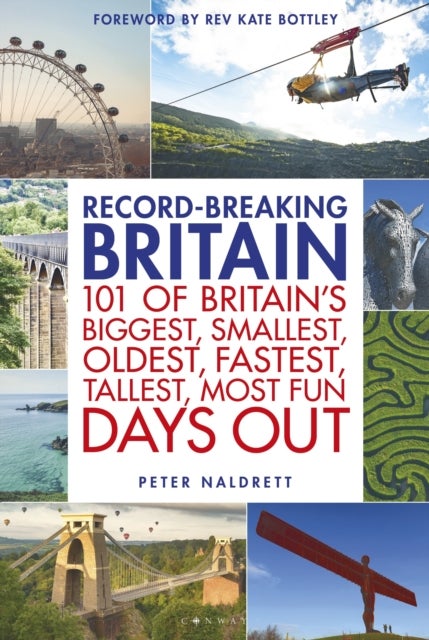 Record-breaking Britain - 101 of Britain's biggest, smallest, oldest, fastest, tallest, most fun days out