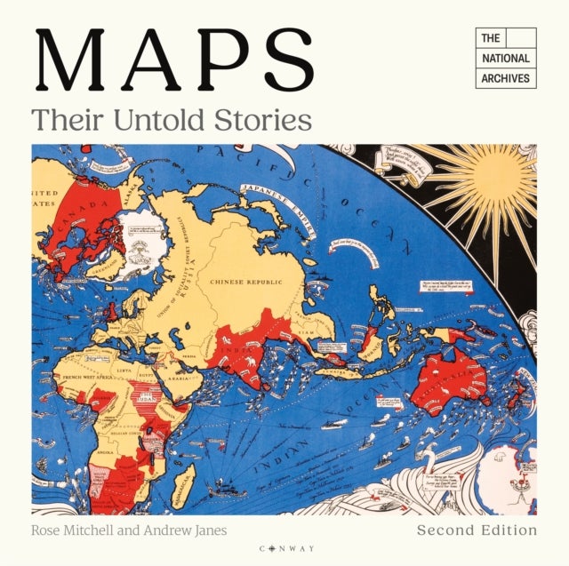 Maps: Their Untold Stories 2nd edition - Map treasures from The National Archives
