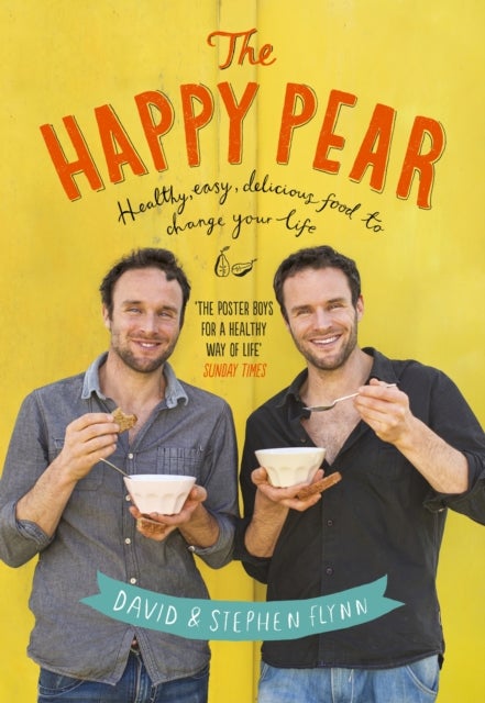 The Happy Pear - Healthy, Easy, Delicious Food to Change Your Life