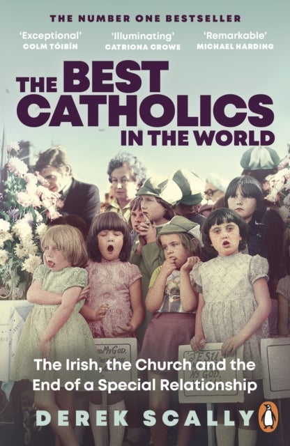 The Best Catholics in the World - The Irish, the Church and the End of a Special Relationship